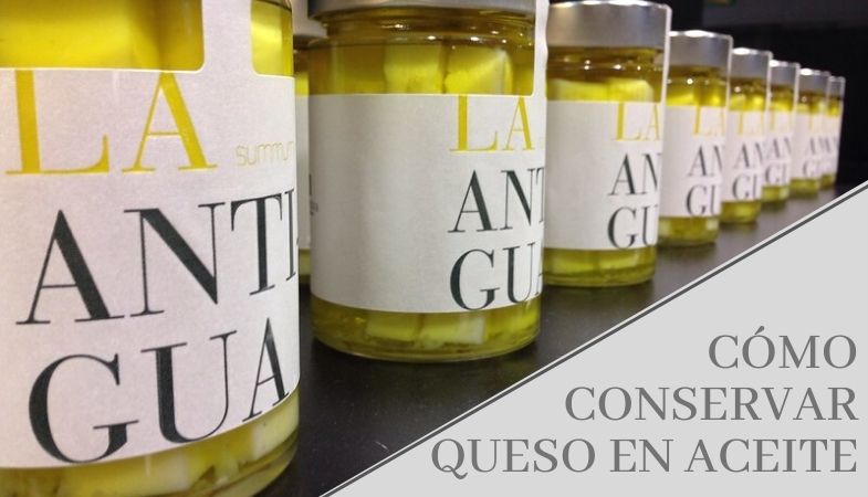 mareado transferencia de dinero ataque Cómo conservar queso en aceite - Quesería La Antigua